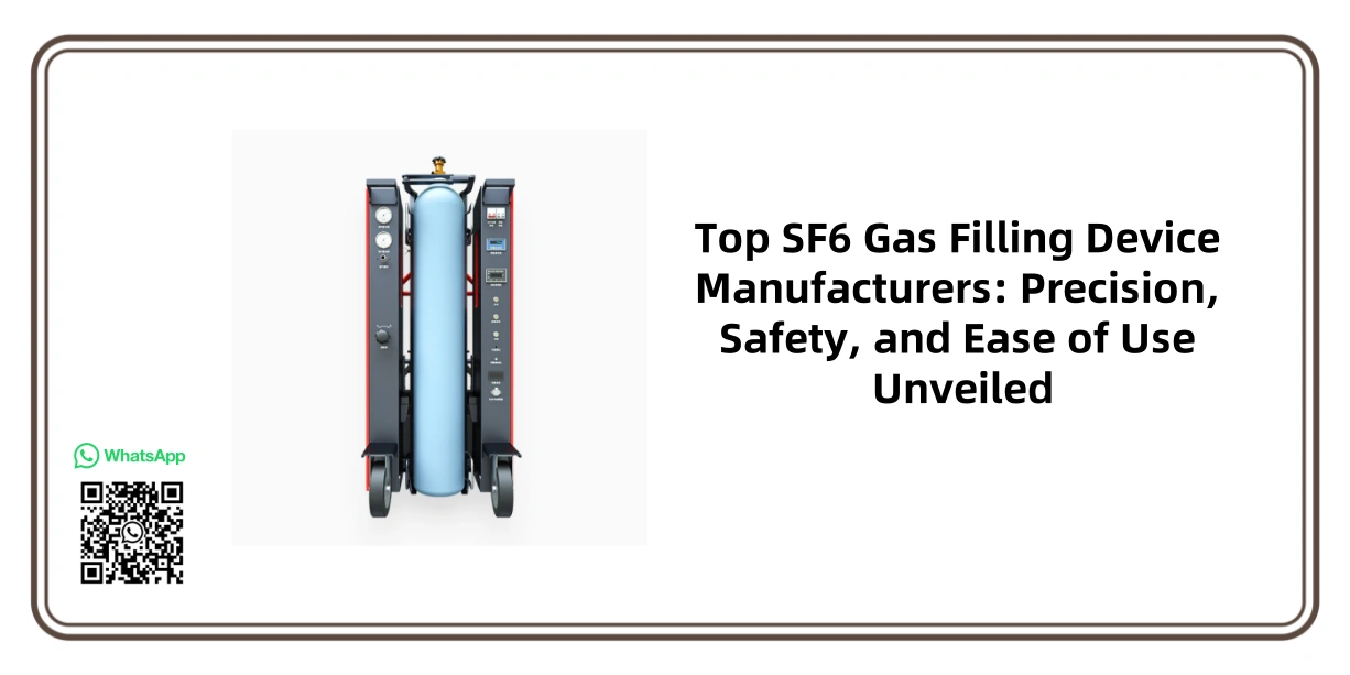 Top SF6 Gas Filling Device Manufacturers: Precision, Safety, and Ease of Use Unveiled