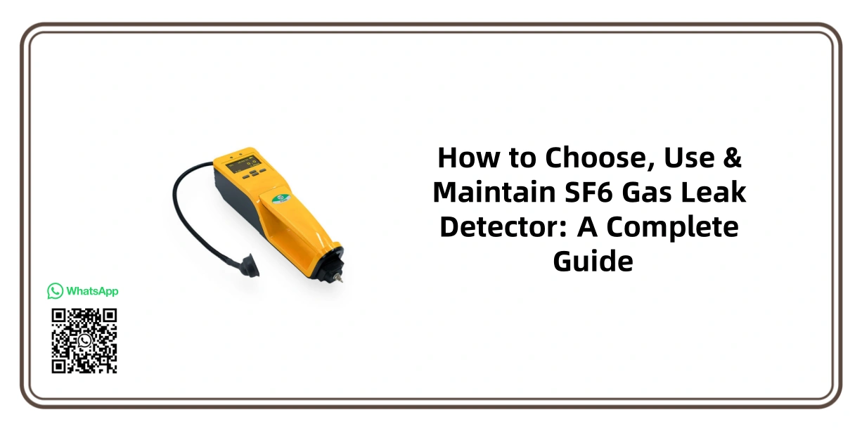 How to Choose, Use & Maintain SF6 Gas Leak Detector: A Complete Guide