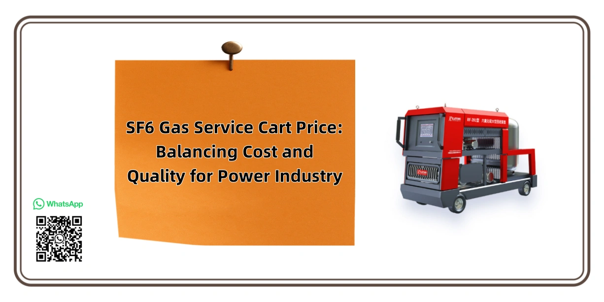 SF6 Gas Service Cart Price: Balancing Cost and Quality for Power Industry