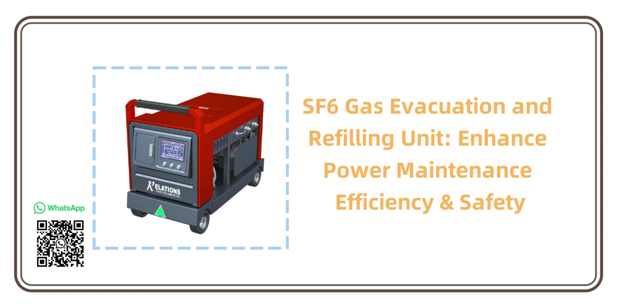 SF6 Gas Evacuation and Refilling Unit: Enhance Power Maintenance Efficiency & Safety