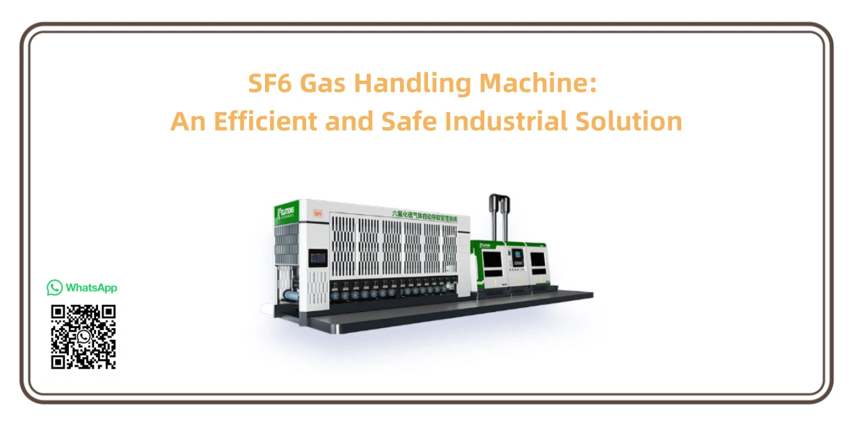 SF6 Gas Handling Machine: An Efficient and Safe Industrial Solution