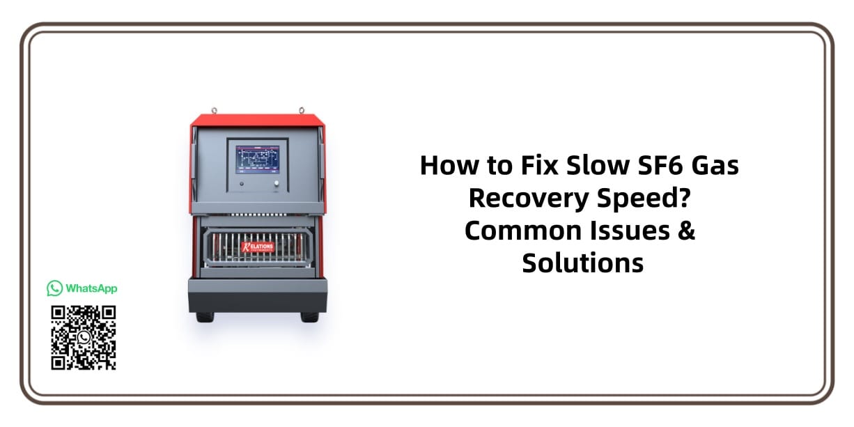 How to Fix Slow SF6 Gas Recovery Speed? Common Issues & Solutions