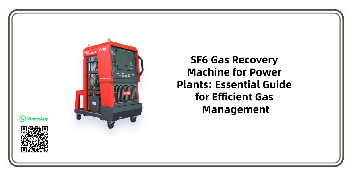 SF6 Gas Recovery Machine for Power Plants: Essential Guide for Efficient Gas Management