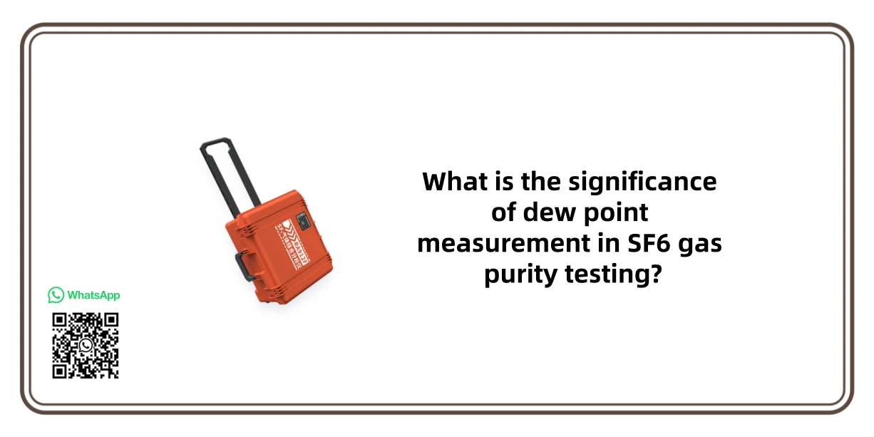 What is the significance of dew point measurement in SF6 gas purity testing
