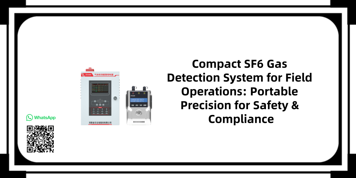 Compact SF6 Gas Detection System for Field Operations: Portable Precision for Safety & Compliance