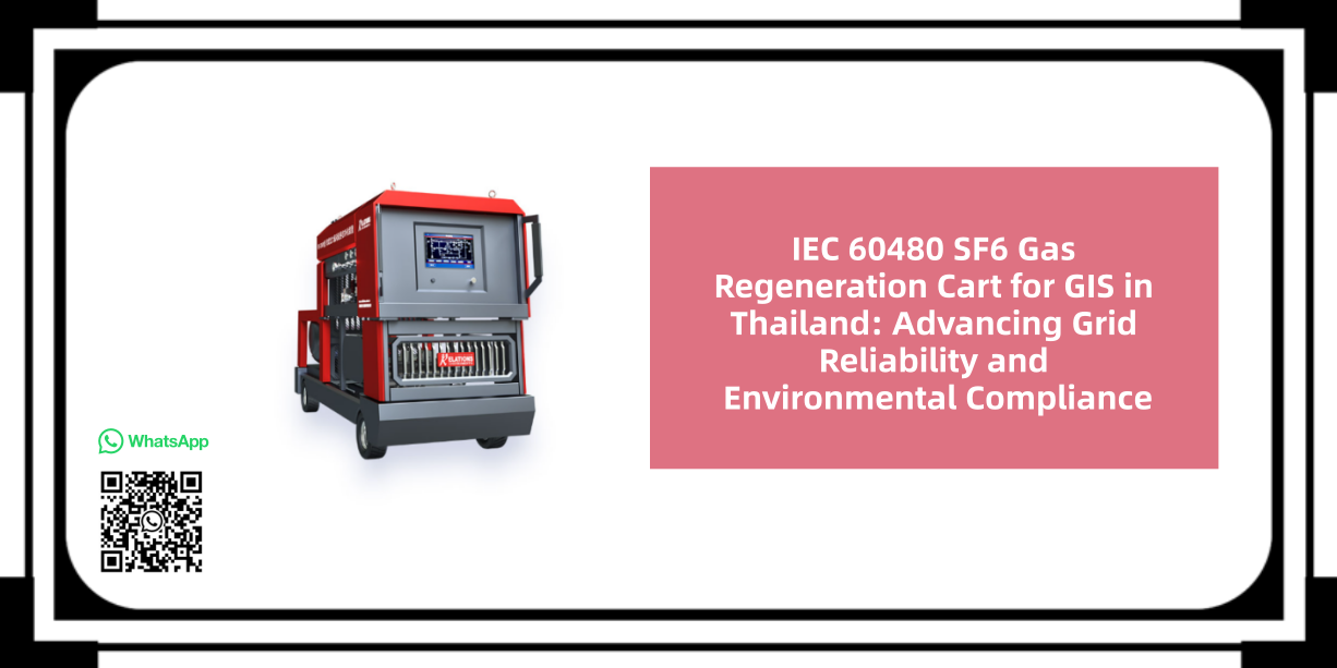 IEC 60480 SF6 Gas Regeneration Cart for GIS in Thailand