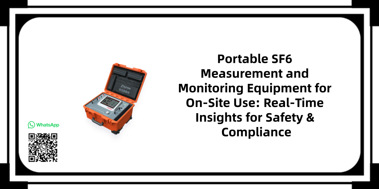 Portable SF6 Measurement and Monitoring Equipment for On-Site Use