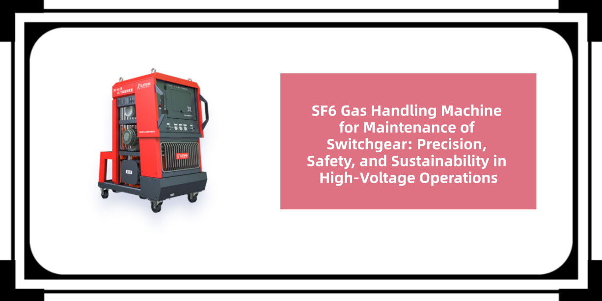 SF6 Gas Handling Machine for Maintenance of Switchgear