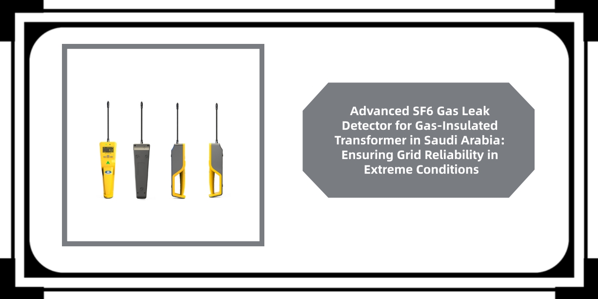 Advanced SF6 Gas Leak Detector for Gas-Insulated Transformer in Saudi Arabia