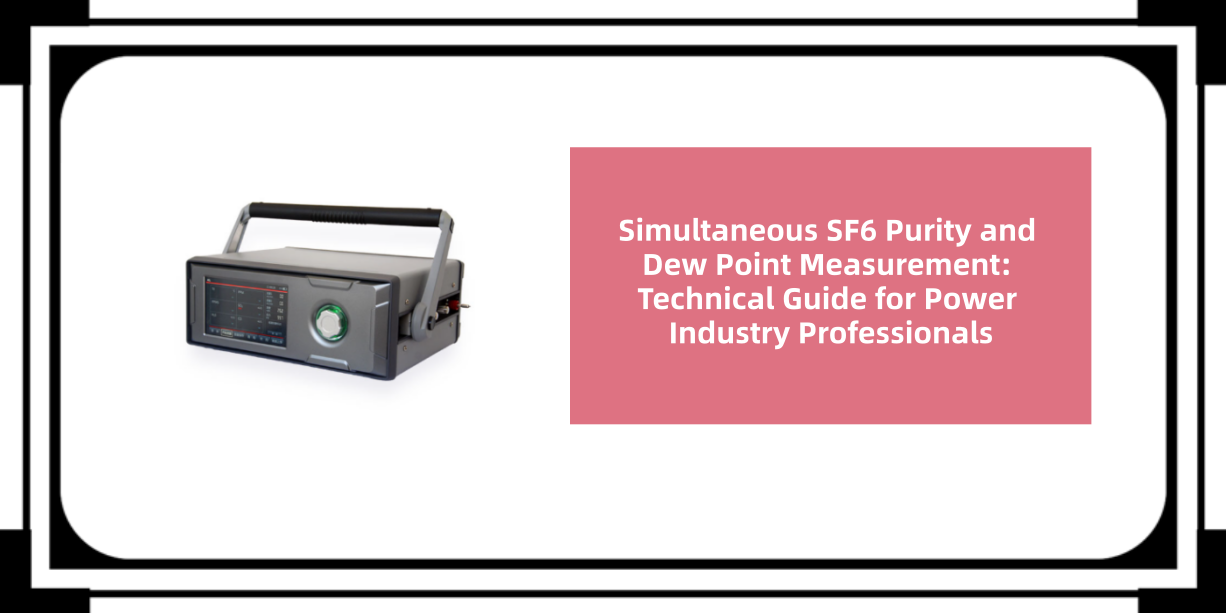 Simultaneous SF6 Purity and Dew Point Measurement